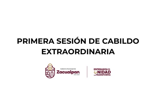 PRIMERA SESIÓN DE CABILDO EXTRAORDI