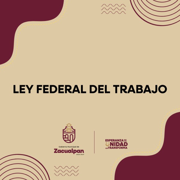 LEY FEDERAL DEL TRABAJO